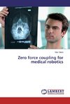 Zero force coupling for medical robotics