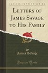 Savage, J: Letters of James Savage to His Family (Classic Re
