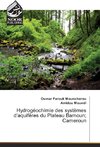 Hydrogéochimie des systèmes d'aquifères du Plateau Bamoun; Cameroun