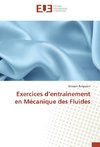 Exercices d'entrainement en Mécanique des Fluides