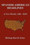 Spanish American Headlines  A New World, 1492-2010