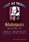 What Me Thinkst Shakespeare Would Say to Liberal Democrats