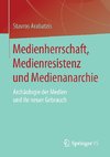 Medienherrschaft, Medienresistenz und Medienanarchie