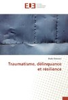 Traumatisme, délinquance et résilience
