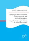 Lebensphasenorientierte Personalpolitik der Stadt Rosenheim. Biografieorientierung im Kontext der beruflichen Laufbahn