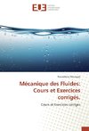 Mécanique des Fluides: Cours et Exercices corrigés.