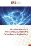 Grandes Déviations Uniformes pour les EDPS Paraboliques, Applications