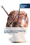 Ibibio Indigenous Religion as Spiritual Churches