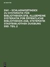 SWI - Schlagwortindex zu Systematik für Bibliotheken SFB, Allgemeine Systematik für öffentliche Bibliotheken ASB, Systematik Stadtbibliothek Duisburg SSD. Teil 2