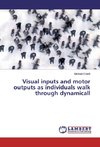 Visual inputs and motor outputs as individuals walk through dynamicall