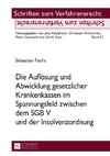 Die Auflösung und Abwicklung gesetzlicher Krankenkassen im Spannungsfeld zwischen dem SGB V und der Insolvenzordnung