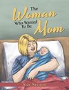 The Woman Who Wanted to be Mom