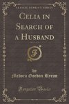 Byron, M: Celia in Search of a Husband, Vol. 1 of 2 (Classic