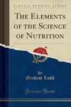 Lusk, G: Elements of the Science of Nutrition (Classic Repri
