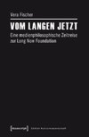 Vom langen Jetzt