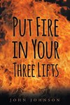 Put Fire in Your Three Lifts