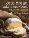 Jane, E: Keto Bread Bakers Cookbook