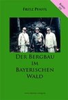 Der Bergbau im Bayerischen Wald