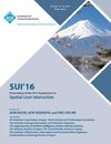 SUI 16 2016 Symposium on Spatial User Interaction