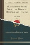 Hygiene, S: Transactions of the Society of Tropical Medicine
