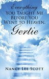 Everything You Taught Me Before You Went to Heaven, Gertie
