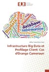 Infrastructure Big Data et Profilage Client: Cas d'Orange Cameroun