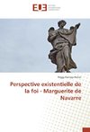Perspective existentielle de la foi - Marguerite de Navarre