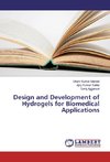 Design and Development of Hydrogels for Biomedical Applications
