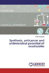 Synthesis, anticancer and antimicrobial potential of oxadiazoles