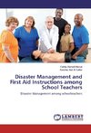 Disaster Management and First Aid Instructions among School Teachers