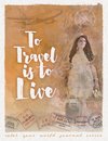To Travel Is To Live