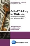 Critical Thinking for Marketers, Volume I