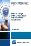 Service Design with Applications to Health Care Institutions