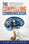 Pollard, T: Compelling Communicator
