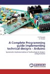 A Complete Programming guide implementing technical designs - Arduino