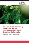 Fasciolosis bovina y humana en el Departamento de Caldas-Colombia