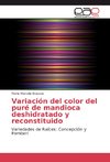 Variación del color del puré de mandioca deshidratado y reconstituido