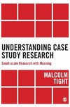Understanding Case Study Research