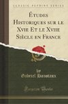 Hanotaux, G: Études Historiques sur le Xvie Et le Xviie Sièc