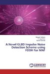 A Novel GLBD Impulse Noise Detection Scheme using FODH for MAF