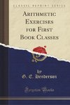 Henderson, G: Arithmetic Exercises for First Book Classes (C