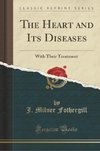 Fothergill, J: Heart and Its Diseases