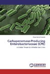 Carbapenemase-Producing Enterobacteriaceae (CPE)