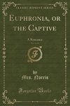 Norris, M: Euphronia, or the Captive, Vol. 3 of 3