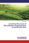 Incentive Structure of Microfinance Organizations in South-East Asia