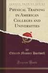 Hartwell, E: Physical Training in American Colleges and Univ