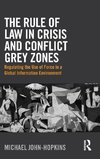 The Rule of Law in Crisis and Conflict Grey Zones