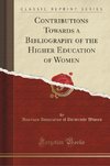 Women, A: Contributions Towards a Bibliography of the Higher