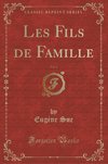 Sue, E: Fils de Famille, Vol. 4 (Classic Reprint)