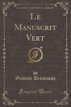 Drouineau, G: Manuscrit Vert, Vol. 2 (Classic Reprint)